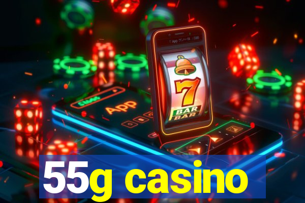 55g casino